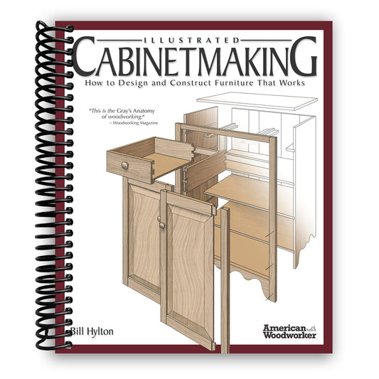 Illustrated Cabinetmaking How to Design and Construct Furniture That Works – Spiral Bound Visual Guide with 1300+ Drawings 150+ Joints and 384 Pages for Woodworkers and Furniture Makers