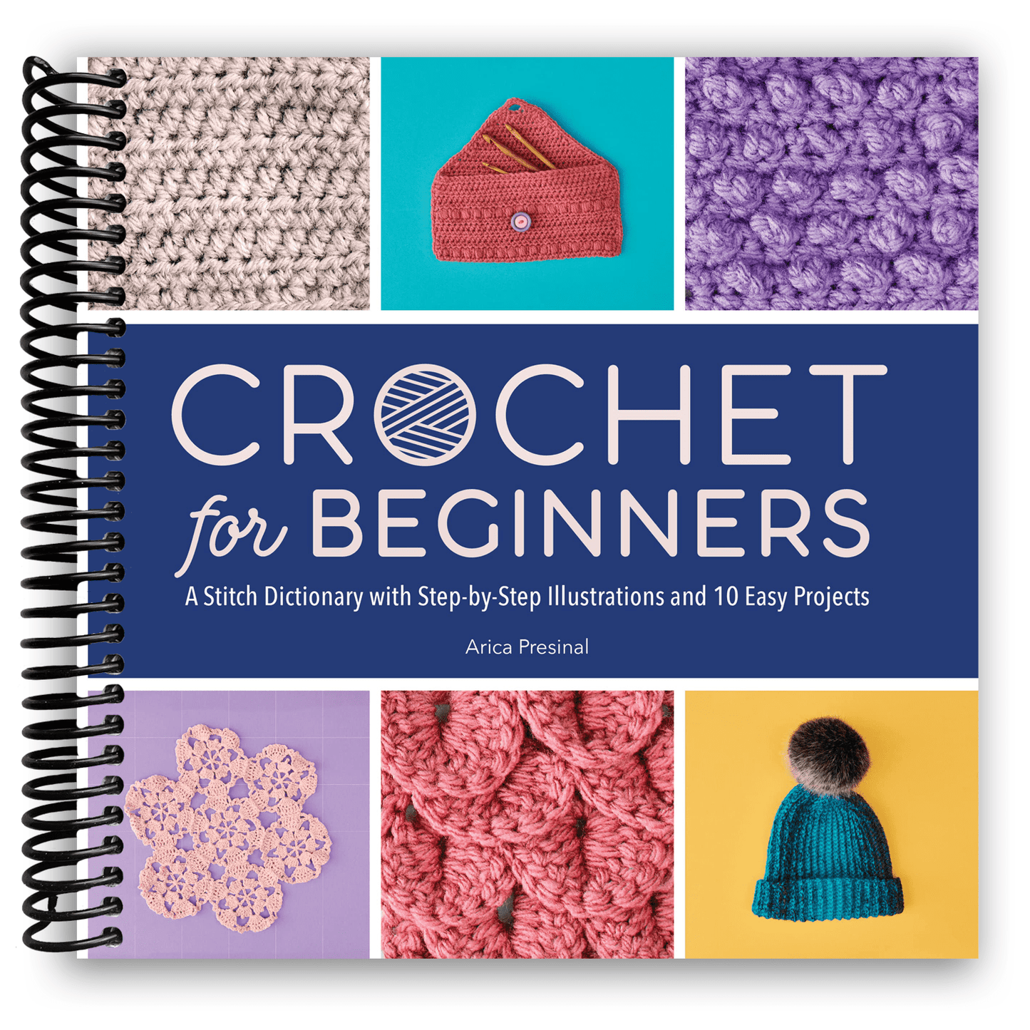 Crochet for Beginners Spiral Bound – Stitch Dictionary with 30 Stitches, Step-by-Step Illustrations & 10 Easy Projects | Beginner Crochet Guide, 138 Pages