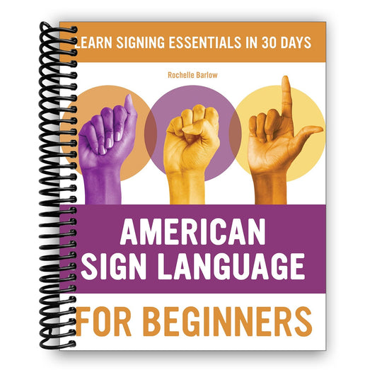 American Sign Language for Beginners Spiral Bound Book - Learn ASL Signing Essentials in 30 Days with Photos, Vocabulary & Deaf Culture Guide