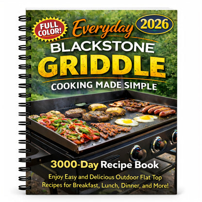 Blackstone Griddle Cookbook - Easy Step-by-Step Flat Top Grill Recipes for Everyday Outdoor Cooking, Beginner-Friendly Guide for Breakfast, Lunch, Dinner & More on Your Blackstone