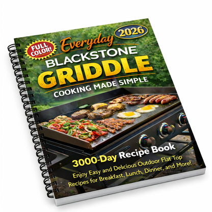 Blackstone Griddle Cookbook - Easy Step-by-Step Flat Top Grill Recipes for Everyday Outdoor Cooking, Beginner-Friendly Guide for Breakfast, Lunch, Dinner & More on Your Blackstone