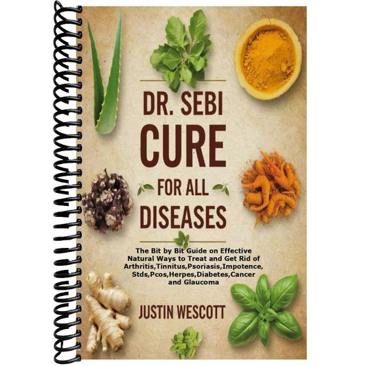 Dr. Sebi Cure for All Diseases – Natural Alkaline Plant-Based Healing Guide for Arthritis, Diabetes, Herpes, Psoriasis, Tinnitus, Cancer & More | Holistic Health Book