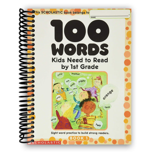 100 Words Kids Need to Read by 1st Grade Spiral Bound – Sight Word Practice Workbook for Spelling, Comprehension, Writing & Reading Activities for Early Readers