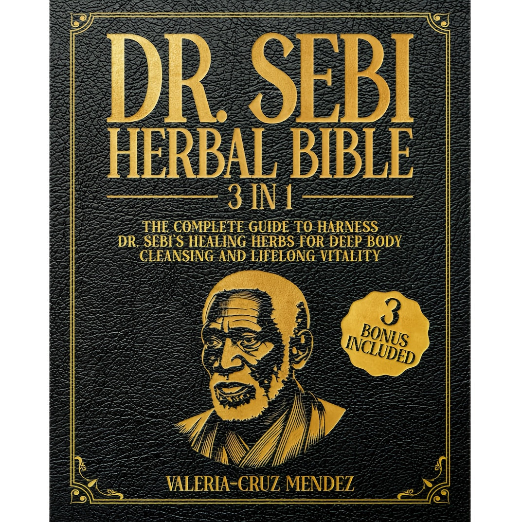 Dr. Sebi Herbal Bible 3-in-1 - Comprehensive Guide to Healing Herbs, Natural Body Cleansing & Alkaline Health for Lasting Physical Wellness, Paperback