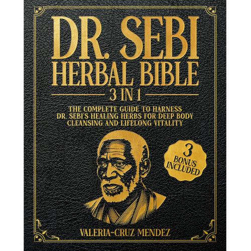 Dr. Sebi Herbal Bible 3-in-1 - Comprehensive Guide to Healing Herbs, Natural Body Cleansing & Alkaline Health for Lasting Physical Wellness, Paperback